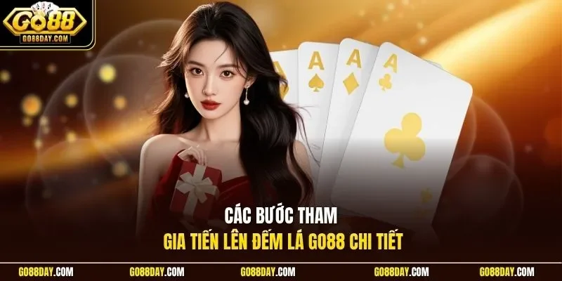 Các bước tham gia Tiến Lên đếm lá Go88 chi tiết