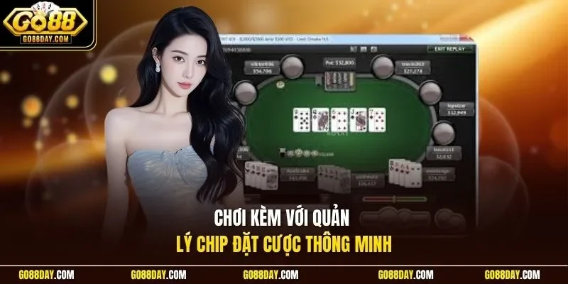 Chơi kèm với quản lý chip đặt cược thông minh