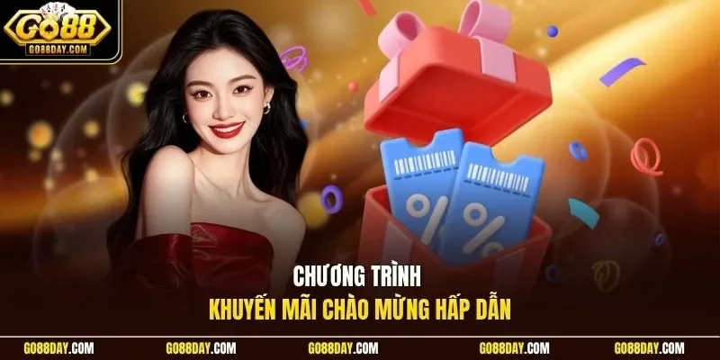 Chương trình khuyến mãi chào mừng hấp dẫn
