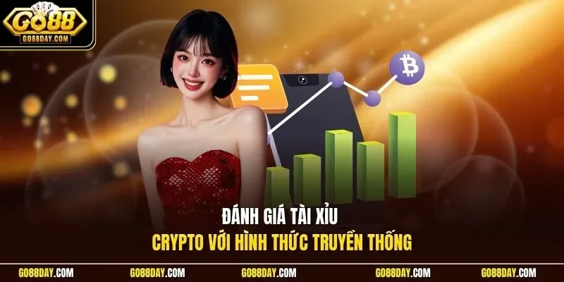 Đánh giá tài xỉu crypto với hình thức truyền thống