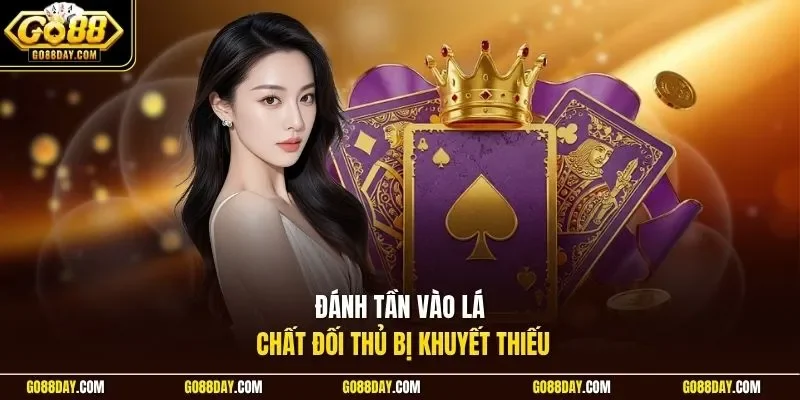 Đánh tần vào lá chất đối thủ bị khuyết thiếu