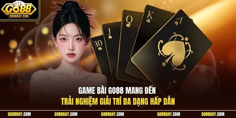 Game bài Go88 mang đến trải nghiệm giải trí đa dạng hấp dẫn