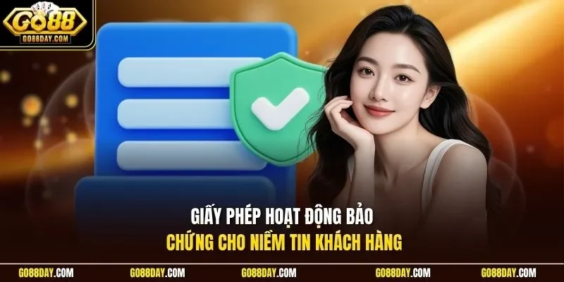 Giấy phép hoạt động bảo chứng cho niềm tin khách hàng