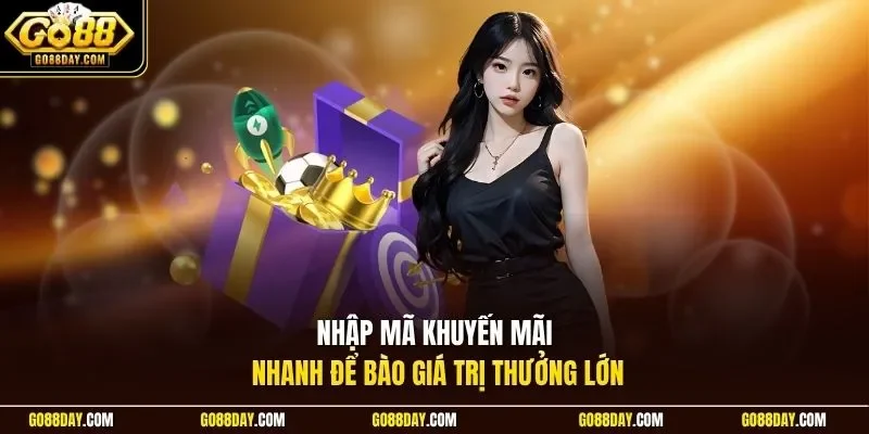 Nhập mã khuyến mãi nhanh để bào giá trị thưởng lớn