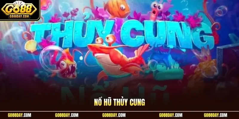 Nổ hũ thủy cung