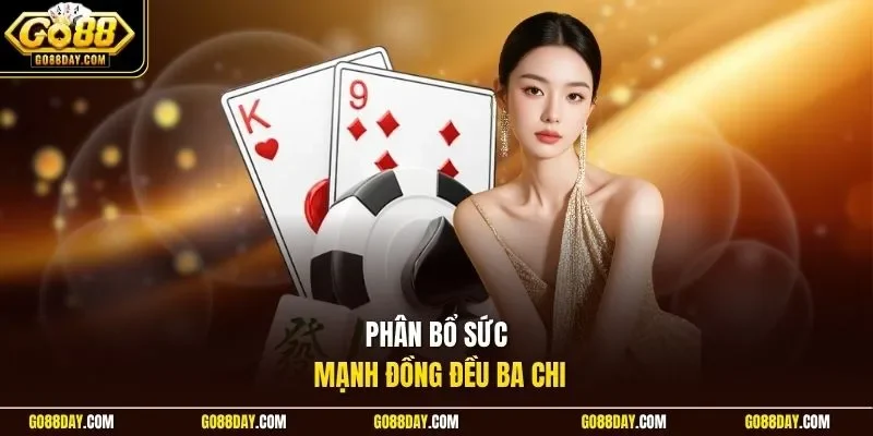 Phân bổ sức mạnh đồng đều ba chi
