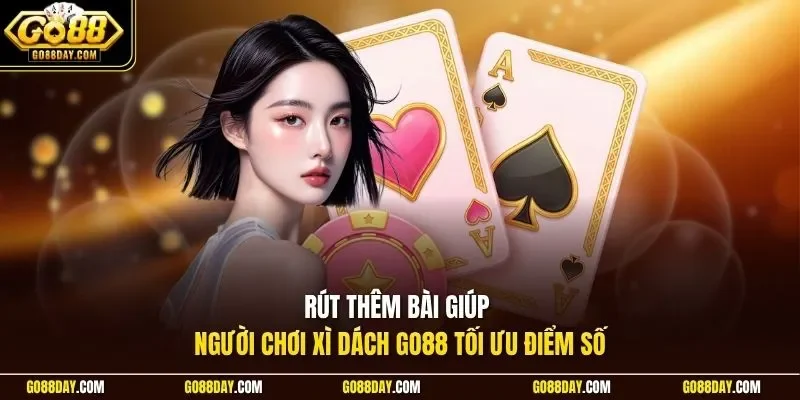 Rút thêm bài giúp người chơi xì dách Go88 tối ưu điểm số