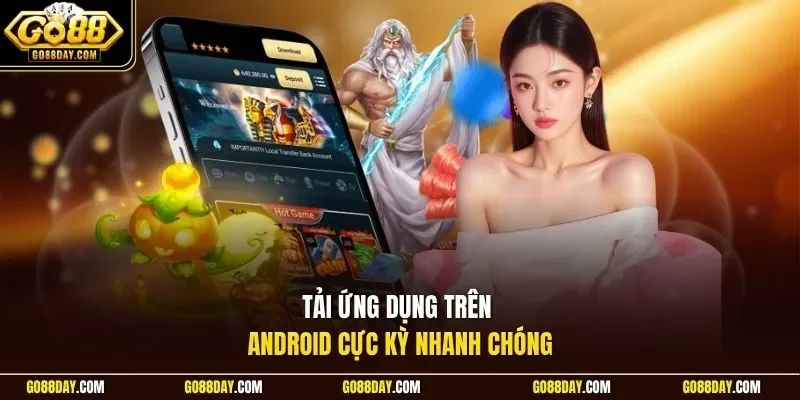 Tải ứng dụng trên Android cực kỳ nhanh chóng