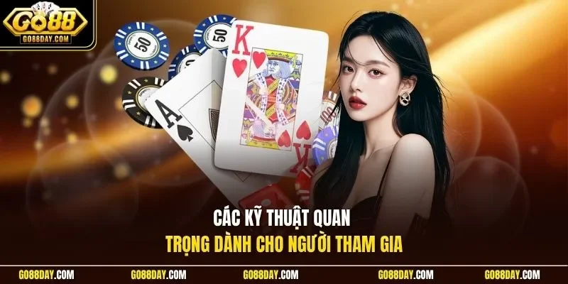 Các kỹ thuật quan trọng dành cho người tham gia