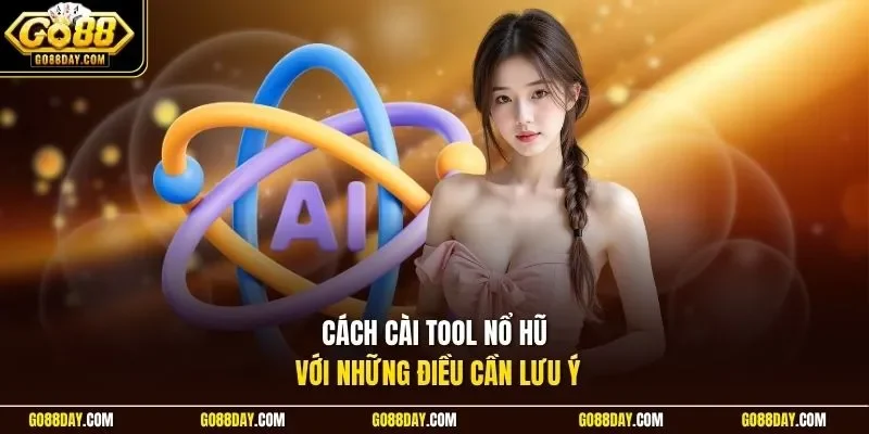 Cách cài tool nổ hũ với những điều cần lưu ý