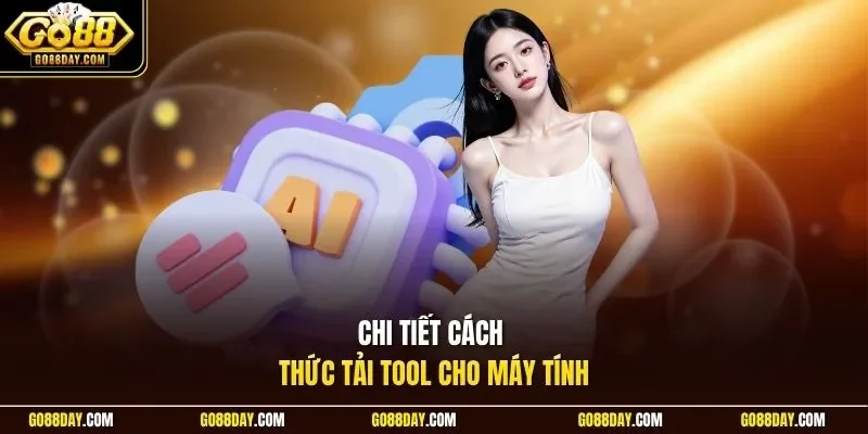 Chi tiết cách thức tải tool cho máy tính