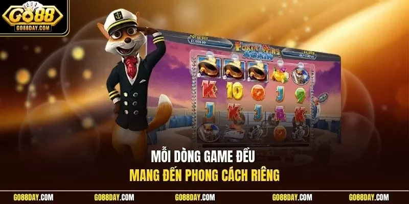 Mỗi dòng game đều mang đến phong cách riêng